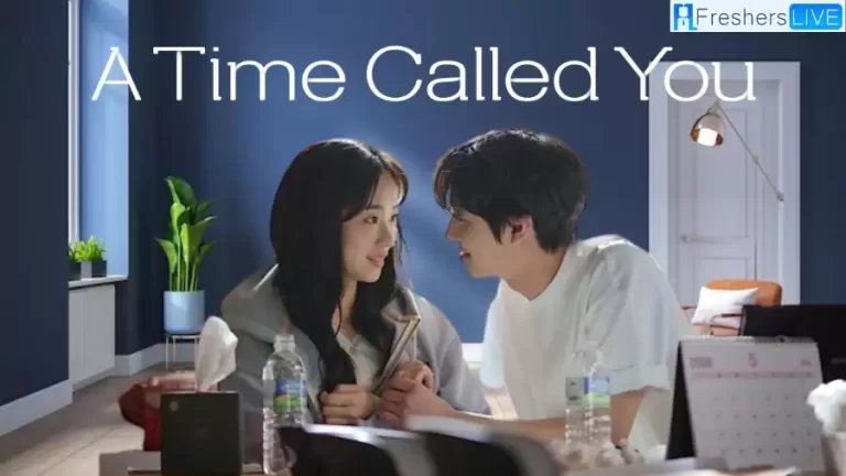 A Time Called You Ending Explained, Plot, Cast, and Trailer