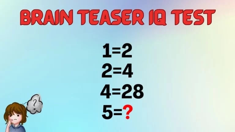 Brain Teaser IQ Test: If 1=2, 2=4, 4=28, then 5=?