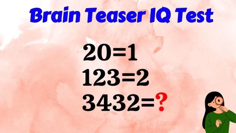 Brain Teaser IQ Test: If 20=1, 123=2, 3432=?