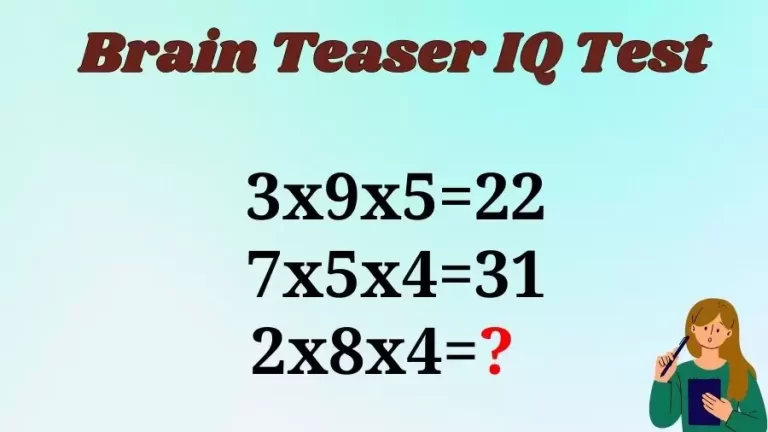 Brain Teaser IQ Test: If 3x9x5=22, 7x5x4=31, 2x8x4=?