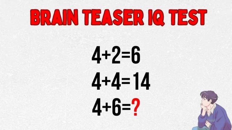 Brain Teaser IQ Test: If 4+2=6, 4+4=14, 4+6=?