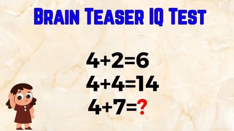 Brain Teaser IQ Test: If 4+2=6, 4+4=14, 4+7=?
