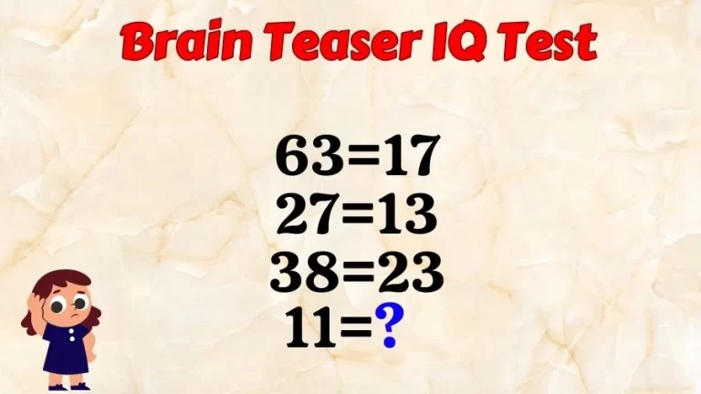 Brain Teaser IQ Test: If 63=17, 27=13, 38=23, then 11=?
