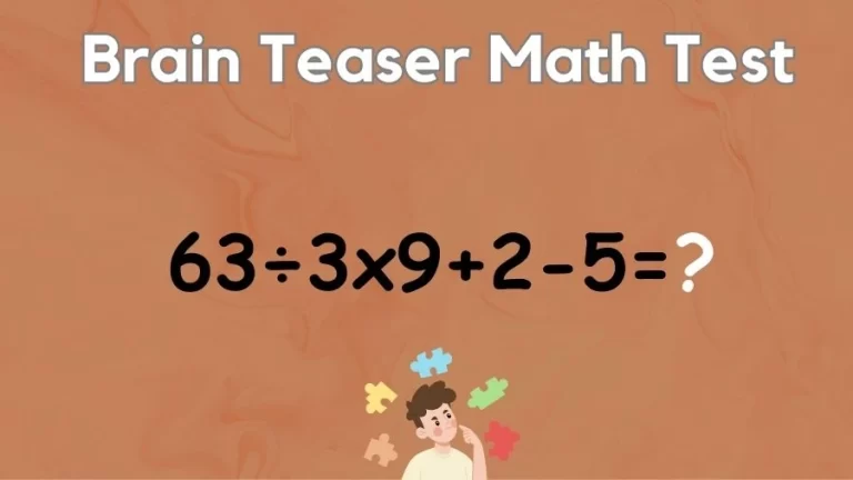 Brain Teaser Math IQ Test: Solve 63÷3x9+2-5