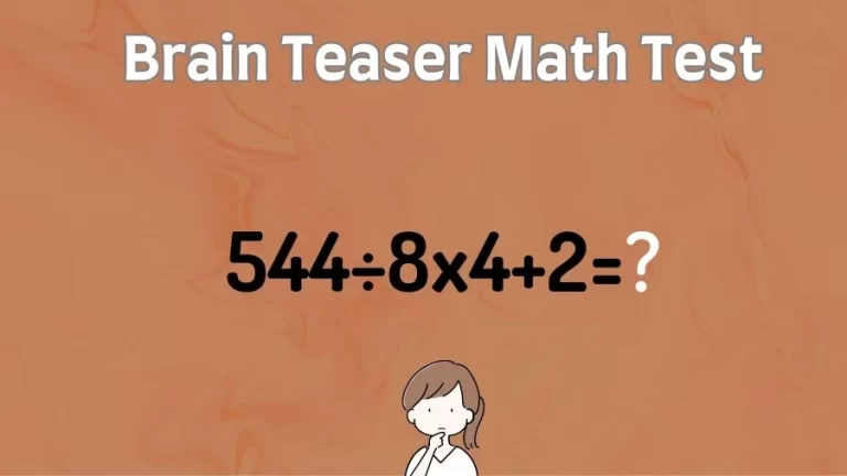 Brain Teaser Math Test: Equate 544÷8x4+2