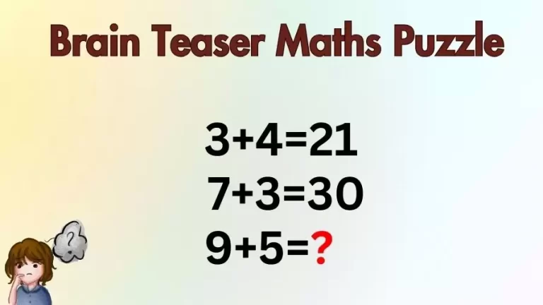 Brain Teaser Maths Puzzle: 3+4=21, 7+3=30, 9+5=?
