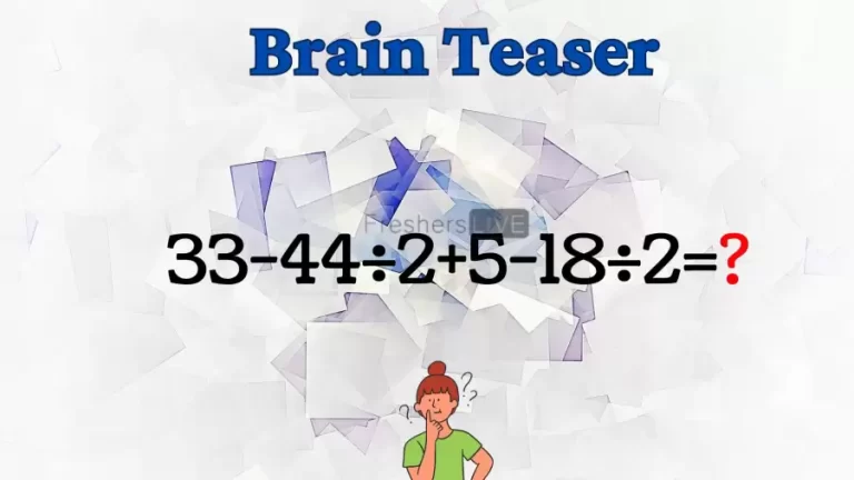 Can You Solve this Math Puzzle? Equate 33-44÷2+5-18÷2=?