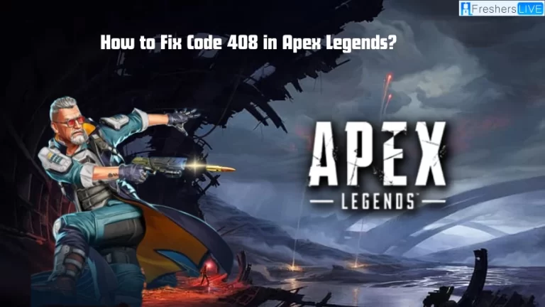 How to Fix Code 408 in Apex Legends?