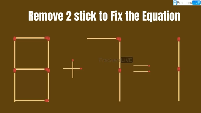 Solve the Puzzle Where 8+7=1 by Removing 2 Sticks to Fix the Equation