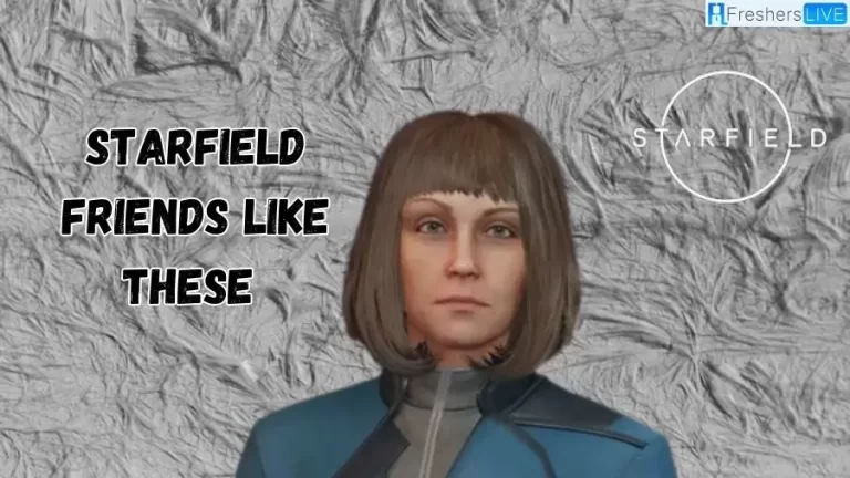 Starfield Friends Like These Walkthrough, The Old Neighborhood, Starfield, Gameplay, Trailer and More