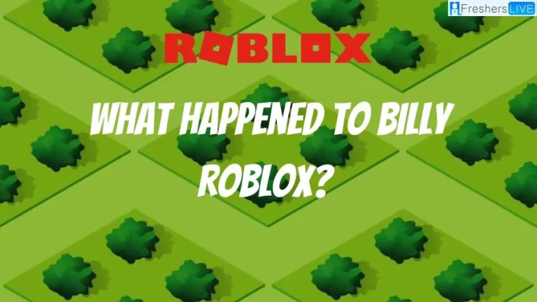 What Happened to Billy Roblox? Why Did Roblox Remove Billy?