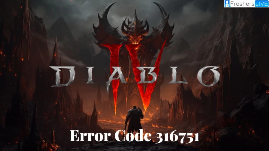 Diablo 4 Error Code 316751, How to Fix Diablo 4 Error Code 316751?