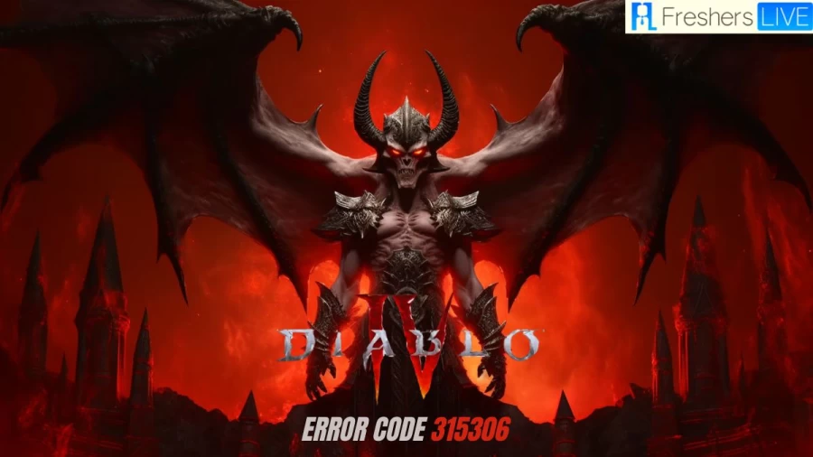 Diablo Error Code 315306: How to Fix Diablo 4 Error Code 315306?
