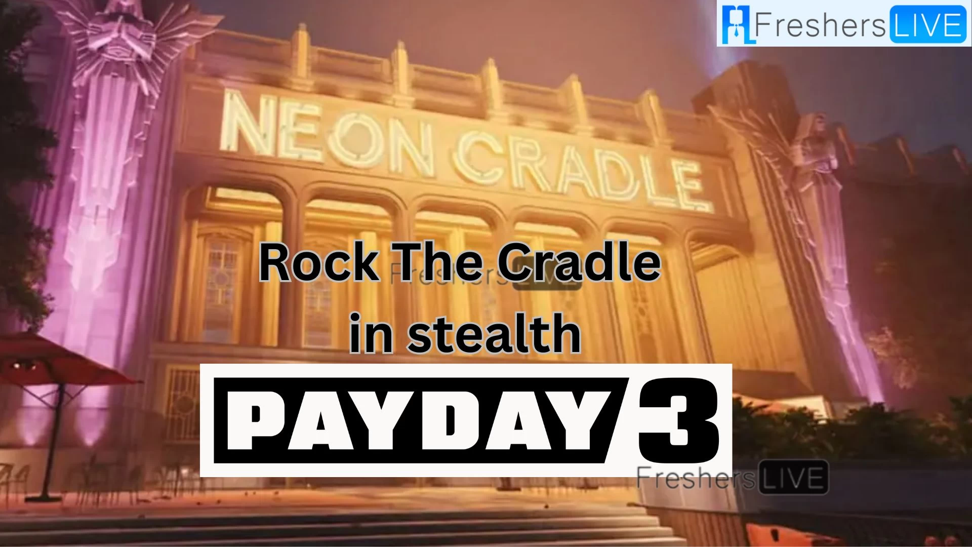 Payday 3 How to Complete Rock The Cradle in Stealth?