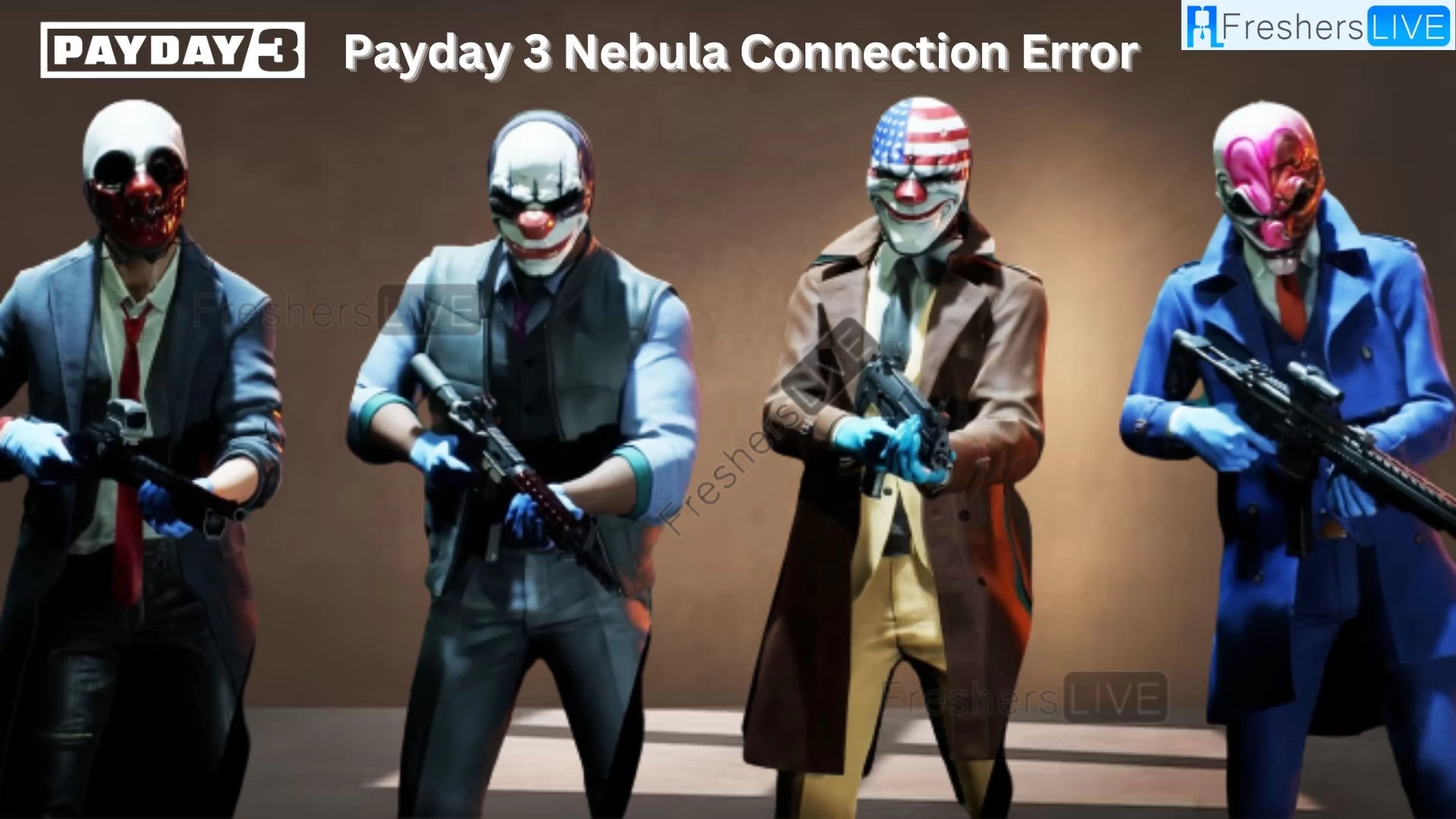 Payday 3 Nebula Connection Error, How to Fix Payday 3 Nebula Connection Error?