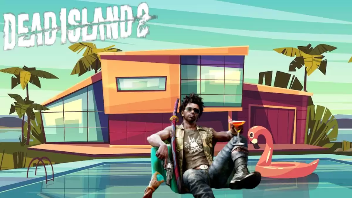 Dead Island 2 Haus Walkthrough, Gameplay, Guide, Wiki and More