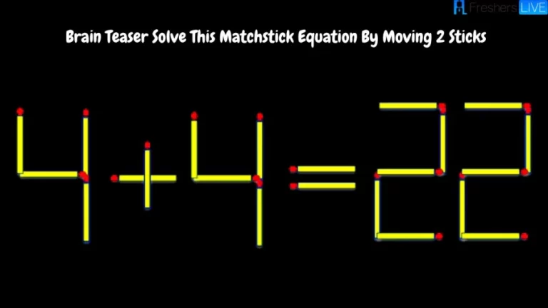 Brain Teaser For Genius Minds: How Can You Fix The Equation 4+4=22 By Moving 2 Sticks?